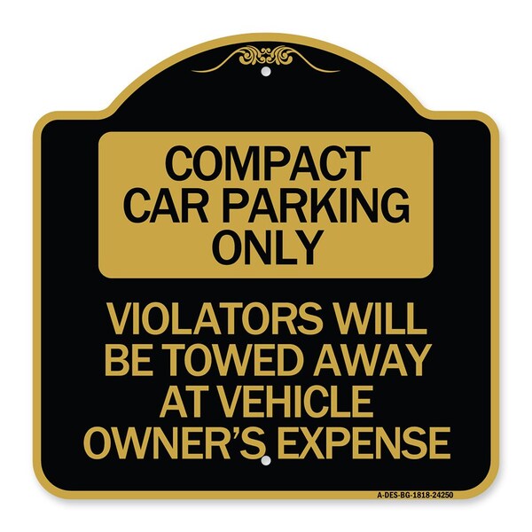 Compact Car Parking Violators Towed Away Vehicle Owners Expense Alum, 18" L, 18" H, BG-1818-24250